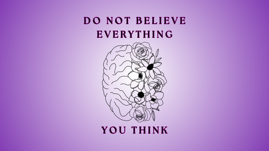 Don’t believe everything you think