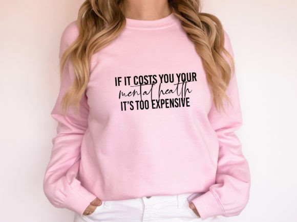 If it costs you your mental health sweatshirt